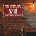 Please-Keep Gate Closed Don'T Let The Dogs Out - Personalized Metal Sign 5