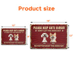 Please-Keep Gate Closed Don'T Let The Dogs Out - Personalized Metal Sign 6