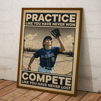 Practice Like You Have Never Won - Personalized Photo Poster