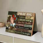 Pray Big Worry Small Trust God - Custom Wood Plaque