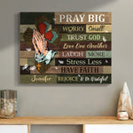 Pray Big Worry Small Trust God - Custom Wood Plaque