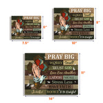 Pray Big Worry Small Trust God - Custom Wood Plaque