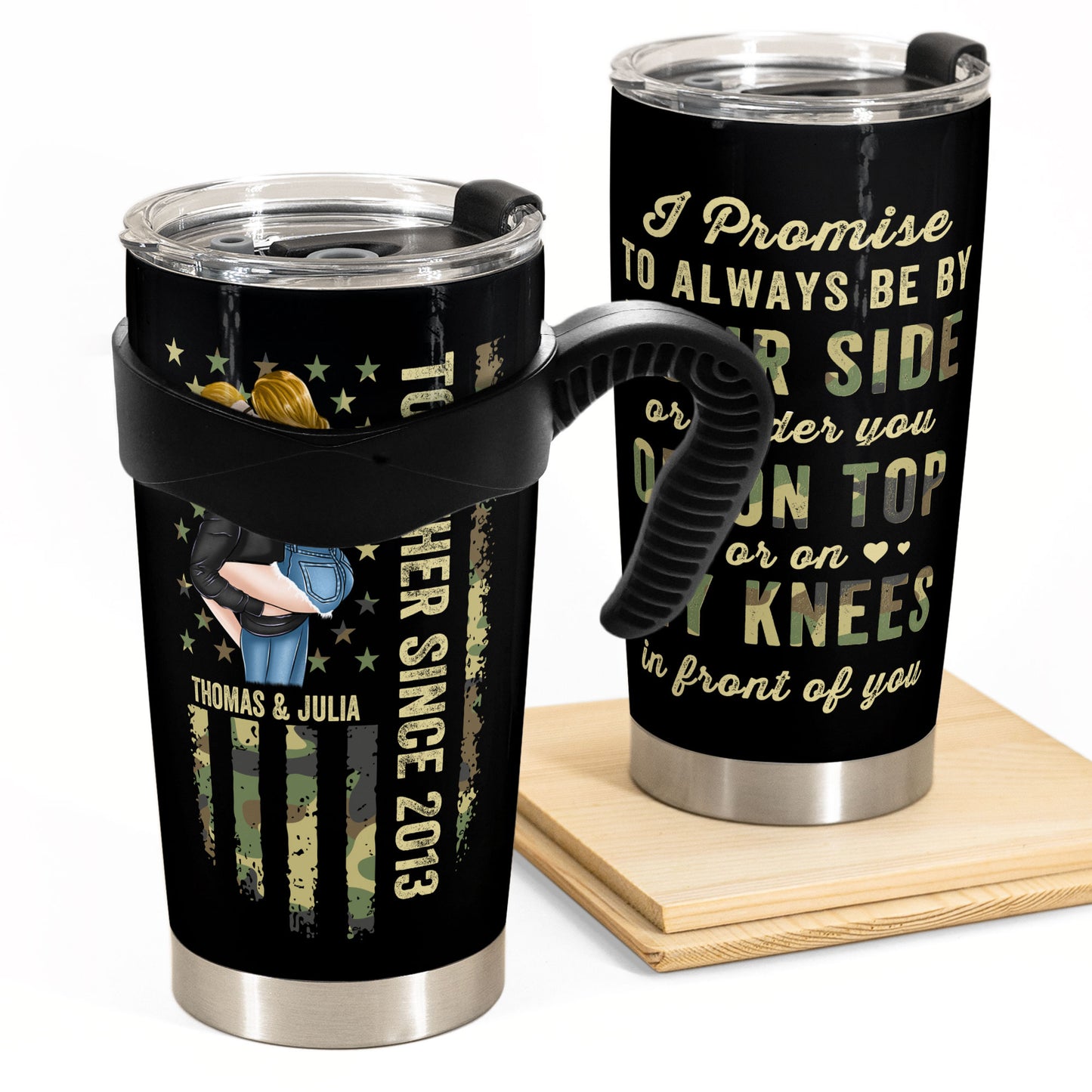 Promise To Be By Your Side Or Under You - Personalized Tumbler Cup