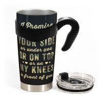 Promise To Be By Your Side Or Under You - Personalized Tumbler Cup