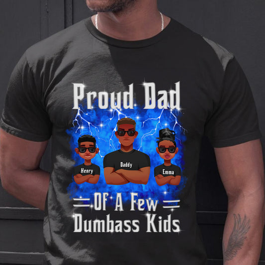 Proud Dad Of A Few Dumbass Kids - Bootleg Rap Style - Personalized Shirt