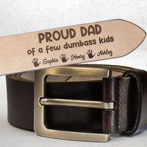 Proud Dad Of A Few Dumbass Kids - Personalized Engraved Leather Belt