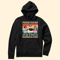 Proud Father Of A Few Dumb@Ss Kids - Personalized Shirt