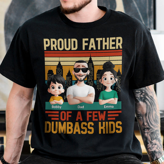 Proud Father Of A Few Dumba** Kids New Version Dad Gift - Personalized Shirt