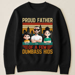 Proud Father Of A Few Dumba** Kids New Version Dad Gift - Personalized Shirt