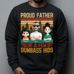 Proud Father Of A Few Dumba** Kids New Version Dad Gift - Personalized Shirt
