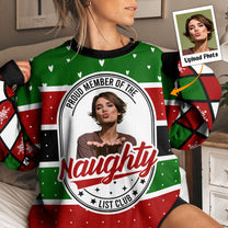 Proud Member Of The Naughty List - Personalized Photo Ugly Sweater