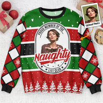 Proud Member Of The Naughty List - Personalized Photo Ugly Sweater