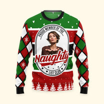 Proud Member Of The Naughty List - Personalized Photo Ugly Sweater