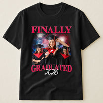 Finally I Graduated - Personalized Photo Shirt