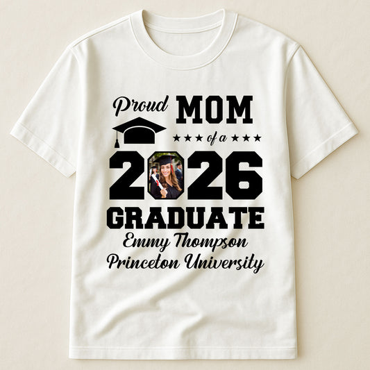 Proud Mom Of A Graduate - Personalized Photo Shirt