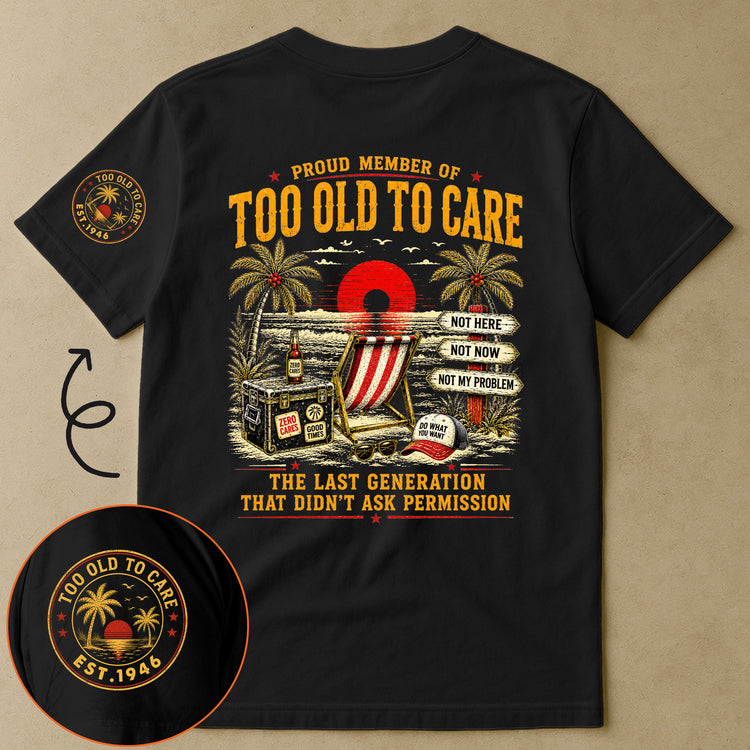 Proud-Member-Of-Too-Old-To-Care-Funny-Gift-For-Him,-Dad,-Husband,-Boss,-Retirement-Gifts-Personalized-Shirt