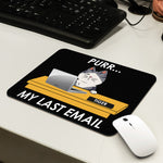 Purr...My Last Email - Custom Shape Mouse Pad