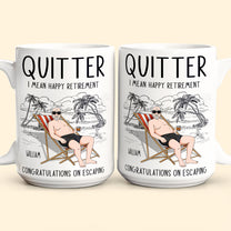 Quitter Mean Happy Retirement - Personalized Mug