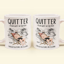 Quitter Mean Happy Retirement - Personalized Mug