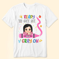 Ready To Get My Cray On - Personalized Shirt