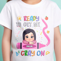 Ready To Get My Cray On - Personalized Shirt