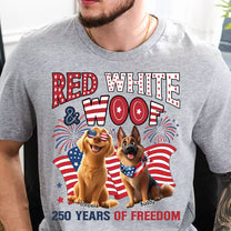 Red White & Woof 250 Years Of Freedom - Personalized Shirt