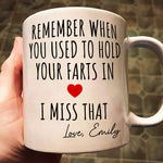Remember When You Used To Hold Your Farts In - Personalized Mug