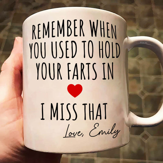 Remember When You Used To Hold Your Farts In - Personalized Mug