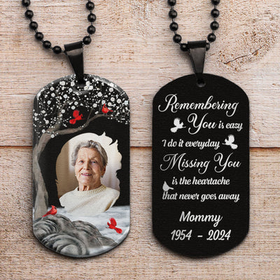 Remembering You Is Easy I Do It Everyday - Personalized Photo Dog Tag Necklace