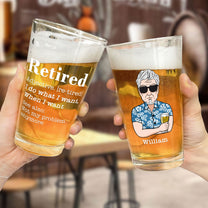 Retired Definition I Do What I Want When I Want - Personalized Beer Glass