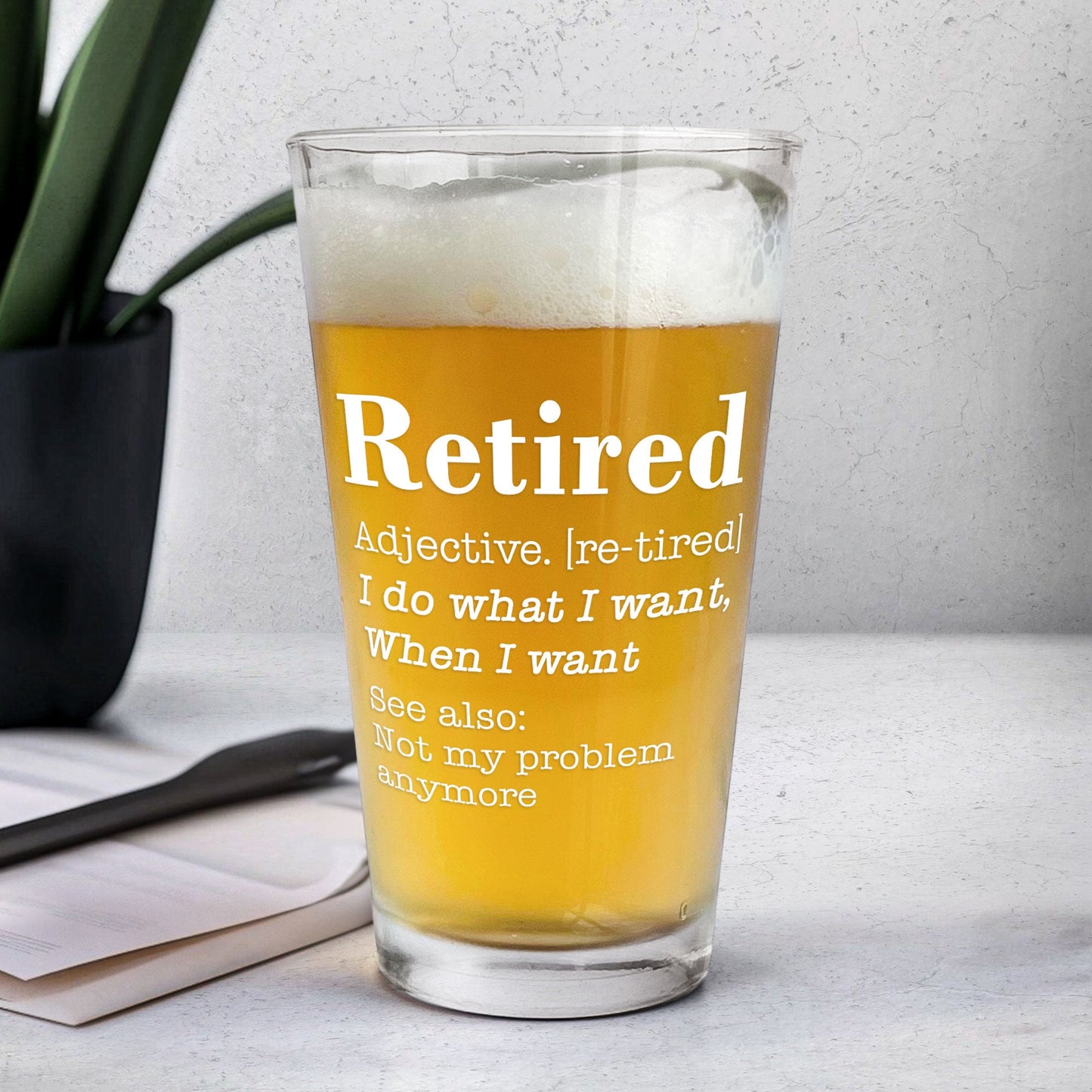 Retired Definition I Do What I Want When I Want - Personalized Beer Glass