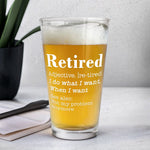 Retired Definition I Do What I Want When I Want - Personalized Beer Glass