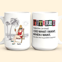 Retired I Do What I Want - Personalized Mug