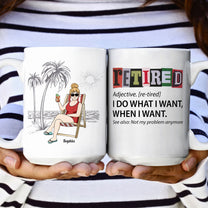 Retired I Do What I Want - Personalized Mug