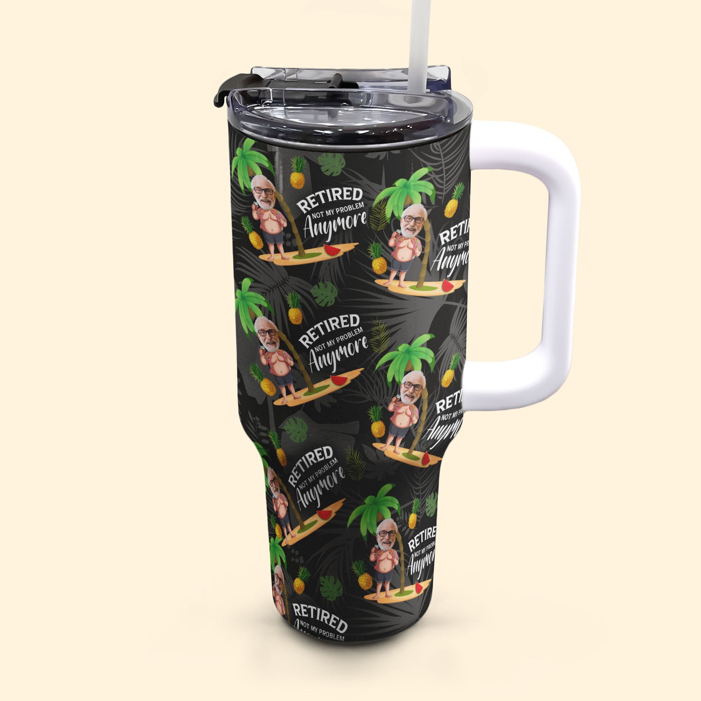 Retired Not My Problem Anymore - Personalized Photo 40oz Tumbler With Straw