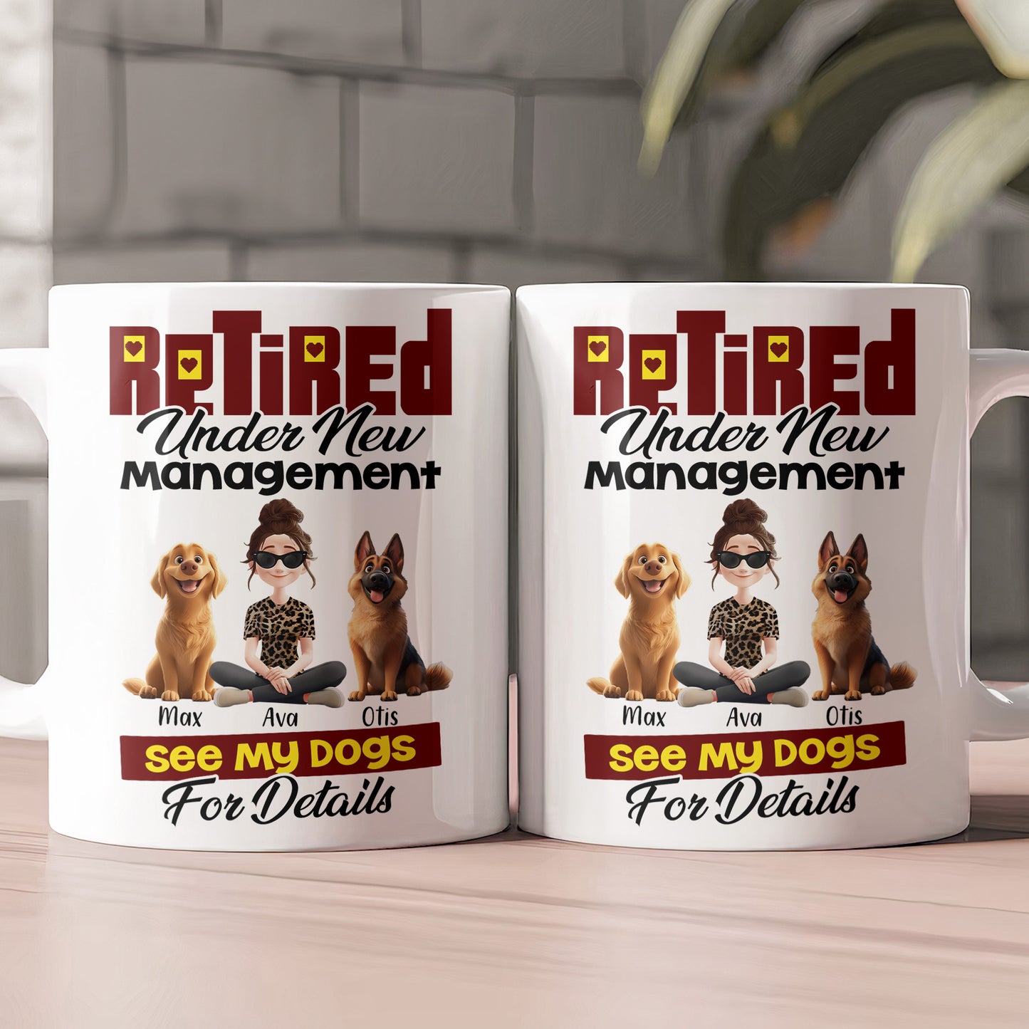 Retired Under New Management See My Dogs For Details - Personalized Mug