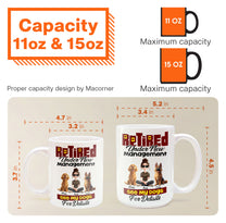 Retired Under New Management See My Dogs For Details - Personalized Mug