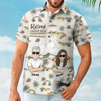 Retired Under New Management See My Wife For Details - Personalized Hawaiian Shirt