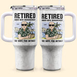 Retired Under New Management See My Wife - Personalized 40oz Tumbler With Straw
