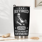 Retired_Not_My_Problem_Anymore_Custom_Photo_Sketch_Line_Art_Gift_For_Coworker_Boss_Personalized_Tumbler_Cup_2