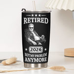 Retired_Not_My_Problem_Anymore_Custom_Photo_Sketch_Line_Art_Gift_For_Coworker_Boss_Personalized_Tumbler_Cup_4