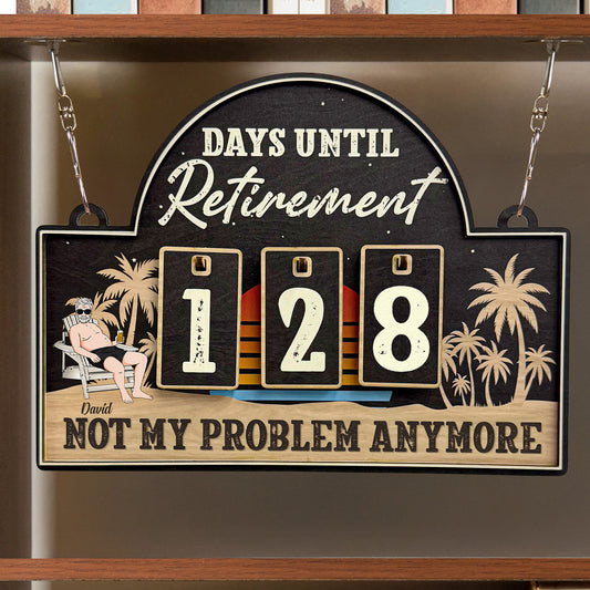 Retirement Not My Problem Anymore - Personalized Countdown Tracker
