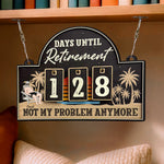 Retirement Not My Problem Anymore - Personalized Countdown Tracker