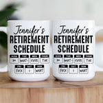 Retirement Schedule Do What Ever The Fck I Want - Personalized Mug