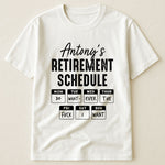 Retirement Schedule Do What Ever The Fck I Want - Personalized Shirt