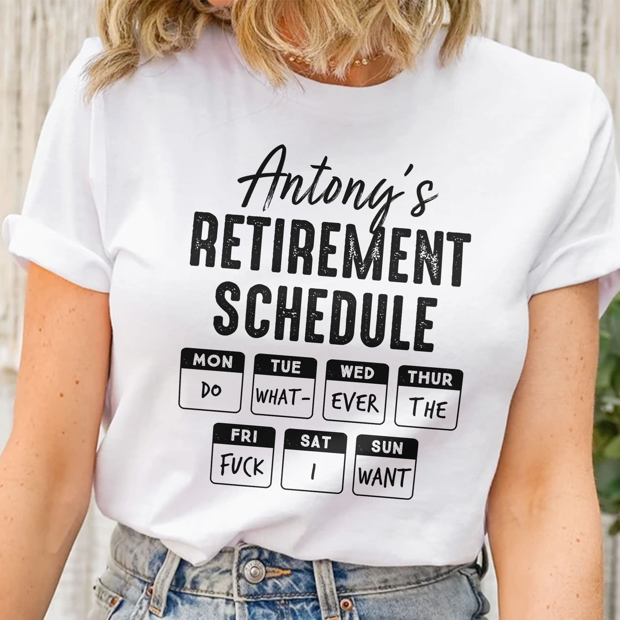 Retirement Schedule Do What Ever The Fck I Want - Personalized Shirt