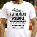 Retirement Schedule Do What Ever The Fck I Want - Personalized Shirt