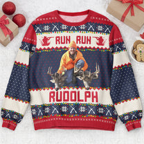 Run Run Rudolph - Hunting Christmas Gifts For Dad, Grandpa, Husband - Personalized Photo Ugly Sweater