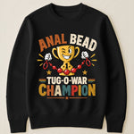 Anal Bead Tug-O-War Champion - Funny Dank Meme, Inappropriate Adult Humor - Personalized Shirt