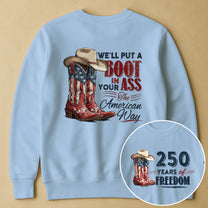 We'll Put A Boot In Your Ass The American Way - Shirt